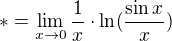 $*=\lim_{x\to 0} {{\frac{1}{x}}}\cdot\ln(\frac{\sin x}{x})$