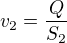 $v_2=\frac{Q}{S_2}$