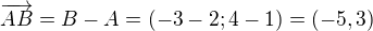 $\overrightarrow{AB} = B - A = (-3-2; 4-1) = (-5, 3)$