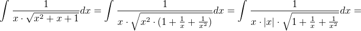 $\int_{}^{}\frac{1}{x\cdot \sqrt{x^{2}+x+1}}dx=\int_{}^{}\frac{1}{x\cdot \sqrt{x^{2}\cdot (1+\frac{1}{x}+\frac{1}{x^{2}})}}dx=\int_{}^{}\frac{1}{x\cdot |x|\cdot \sqrt{1+\frac{1}{x}+\frac{1}{x^{2}}}}dx=$