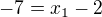 $-7=x_{1}-2$