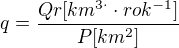 $q=\frac{Qr[km^{3\cdot}\cdot rok^{-1}]}{P[km^{2}]}$