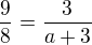 kopírovat do textarea $\frac{9}{8}=\frac{3}{a+3}$