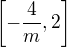 $\left[-\frac{4}{m}, 2\right]$