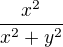 $\frac{x^2}{x^2+y^2}$
