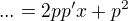 $...=2pp'x+p^2$
