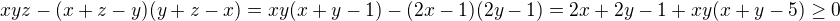 $xyz-(x+z-y)(y+z-x)=xy(x+y-1)-(2x-1)(2y-1)=2x+2y-1+xy(x+y-5) \ge 0$