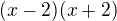 $(x-2)(x+2)$