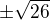 $\pm \sqrt{26}$