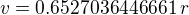 $v=0.6527036446661\, r$