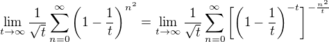 $\lim_{t \to \infty}\frac{1}{\sqrt{t}}\sum_{n=0}^{\infty}\bigg(1-\frac{1}{t}\bigg)^{n^2}=\lim_{t\to\infty}\frac{1}{\sqrt{t}} \sum_{n=0}^{\infty}\bigg[\bigg(1-\frac{1}{t}\bigg)^{-t}\bigg]^{-\frac{n^2}{t}}$