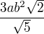 $\frac{3ab^2\sqrt2}{\sqrt5}$