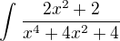 $\int_{}^{}\frac{2x^{2}+2}{x^{4}+4x^{2}+4}$