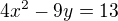 $4x^{2}-9y=13$