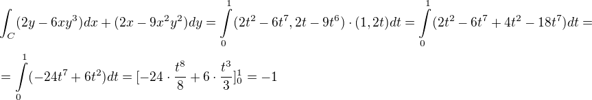 $\int_{C}(2y-6xy^3)dx+(2x-9x^2y^2)dy=\int\limits_{0}^{1}(2t^2-6t^7,2t-9t^6)\cdot (1,2t)dt=\int\limits_{0}^{1}(2t^2-6t^7+4t^2-18t^7)dt=\nl=\int\limits_{0}^{1}(-24t^7+6t^2)dt=[-24 \cdot \frac{t^8}{8}+6\cdot \frac{t^3}{3}]_{0}^{1}=-1$