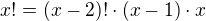 $x!=(x-2)!\cdot (x-1)\cdot x $