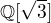 $\mathbb{Q}[\sqrt{3}]$