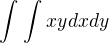 $\int_{}^{}\int_{}^{}xydxdy$
