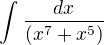$\int_{}^{}\frac{dx}{(x^{7}+x^{5})}$