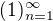 $(1)_{n=1}^{\infty}$