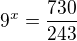 $9^x=\frac{730}{243}$