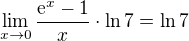 $\lim_{x\to0}\frac{\mathrm{e}^{x}-1}{x}\cdot \ln 7=\ln 7$