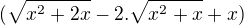 $(\sqrt{x^2 + 2x} - 2.\sqrt{x^2 + x} + x)$