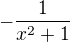 $-\frac1{x^{2}+1}$