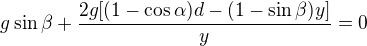$g \sin \beta + \frac{2g[(1-\cos\alpha)d-(1-\sin\beta)y]}{y}=0$