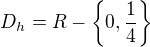 $D_h=R-\{0,\frac{1}{4}\}$