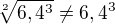 $\sqrt[2]{6,4^3}\neq 6,4^3$