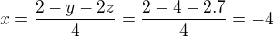 $x=\frac{2-y-2z}{4}=\frac{2-4-2.7}{4}=-4$