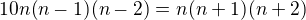 $10n(n-1)(n-2)=n(n+1)(n+2)$