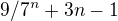 $9/7\mathrm{}^{n} + 3n -1$