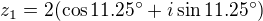 $z_1=2(\cos11.25^\circ+i\sin11.25^\circ)$