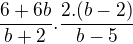 $\frac{6+6b}{b+2}.\frac{2.(b-2)}{b-5} $