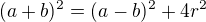 $(a+b)^2=(a-b)^2+4r^2$