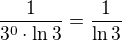 $\frac{1}{3^0\cdot \ln 3}=\frac{1}{\ln 3}$