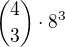 ${4\choose3}\cdot8^3$