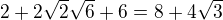 $2+2\sqrt2\sqrt6+6=8+4\sqrt3$