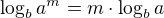 $\log_b a^m=m\cdot \log_b a$