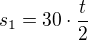 $s_1=30\cdot\frac t2$