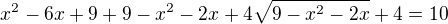 $x^2-6x+9+9-x^2-2x+4\sqrt{9-x^2-2x}+4=10$