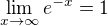 $\lim_{x\to\infty }e^{-x}=1$