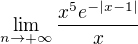 $\lim_{n\to+\infty}\frac{x^5e^{-\lvert x-1\rvert}}{x}$