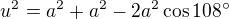 $u^2=a^2+a^2-2a^2\cos108^\circ$