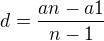 $d=\frac{an-a1}{n-1}$