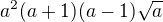 $a^{2}(a+1)(a-1)\sqrt{a}$
