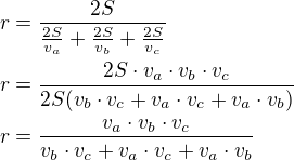 $r=\frac{2S}{\frac{2S}{v_a}+\frac{2S}{v_b}+\frac{2S}{v_c}}\nlr=\frac{2S\cdot v_a\cdot v_b\cdot v_c}{2S(v_b\cdot v_c+v_a\cdot v_c+v_a\cdot v_b)}\nlr=\frac{v_a\cdot v_b\cdot v_c}{v_b\cdot v_c+v_a\cdot v_c+v_a\cdot v_b}$