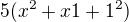 $5(x^{2}+x1+1^{2})$
